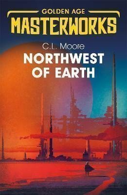 Northwest of Earth – Moore C. L. (2019)