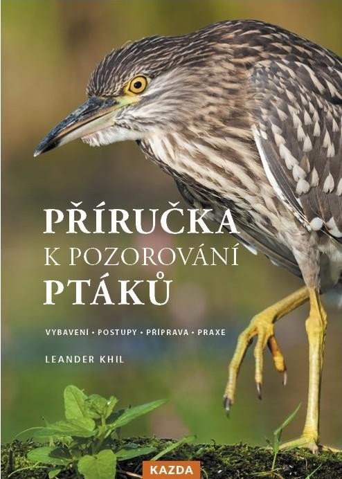 Příručka k pozorování ptáků - Vybavení postupy příprava praxe – Khil Leander