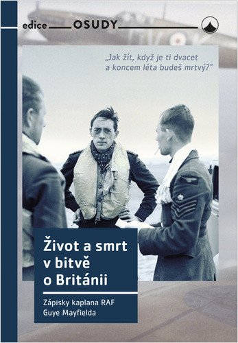 Život a smrt v bitvě o Británii - Zápisky kaplana RAF Guye Mayfielda – Mayfield Guy