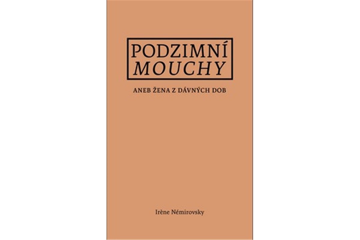 Podzimní mouchy aneb Žena z dávných dob – Némirovsky Irene