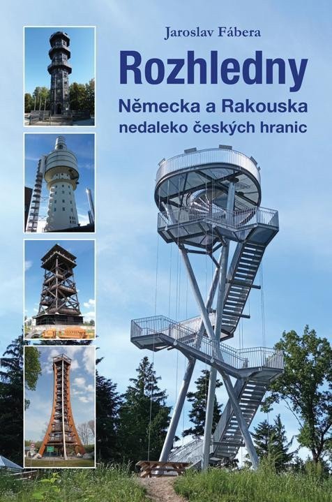 Rozhledny Německa a Rakouska nedaleko českých hranic – Fábera Jaroslav