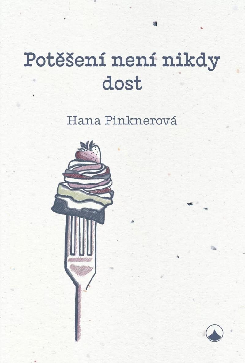 Potěšení není nikdy dost – Pinknerová Hana