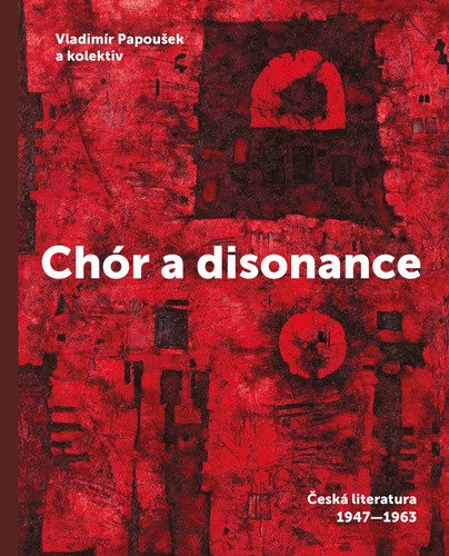 Chór a disonance - Česká literatura 1947-1963 – Papoušek Vladimír