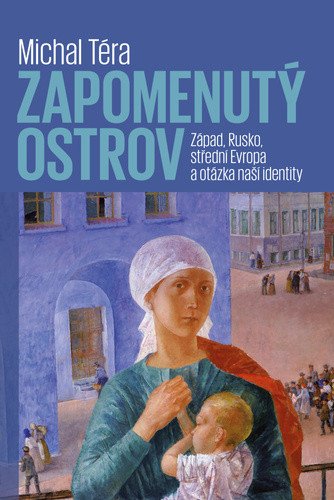 Zapomenutý ostrov - Západ, Rusko, střední Evropa a otázka naší identity – Téra Michal (2022)