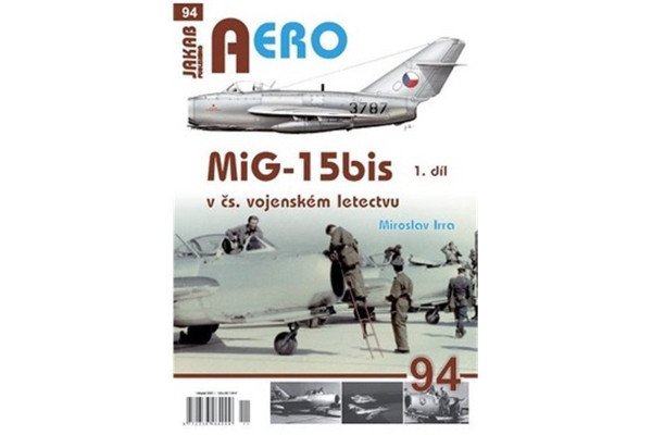 AERO 94 MiG-15bis v čs. vojenském letectvu 1. díl – Irra Miroslav (2022)