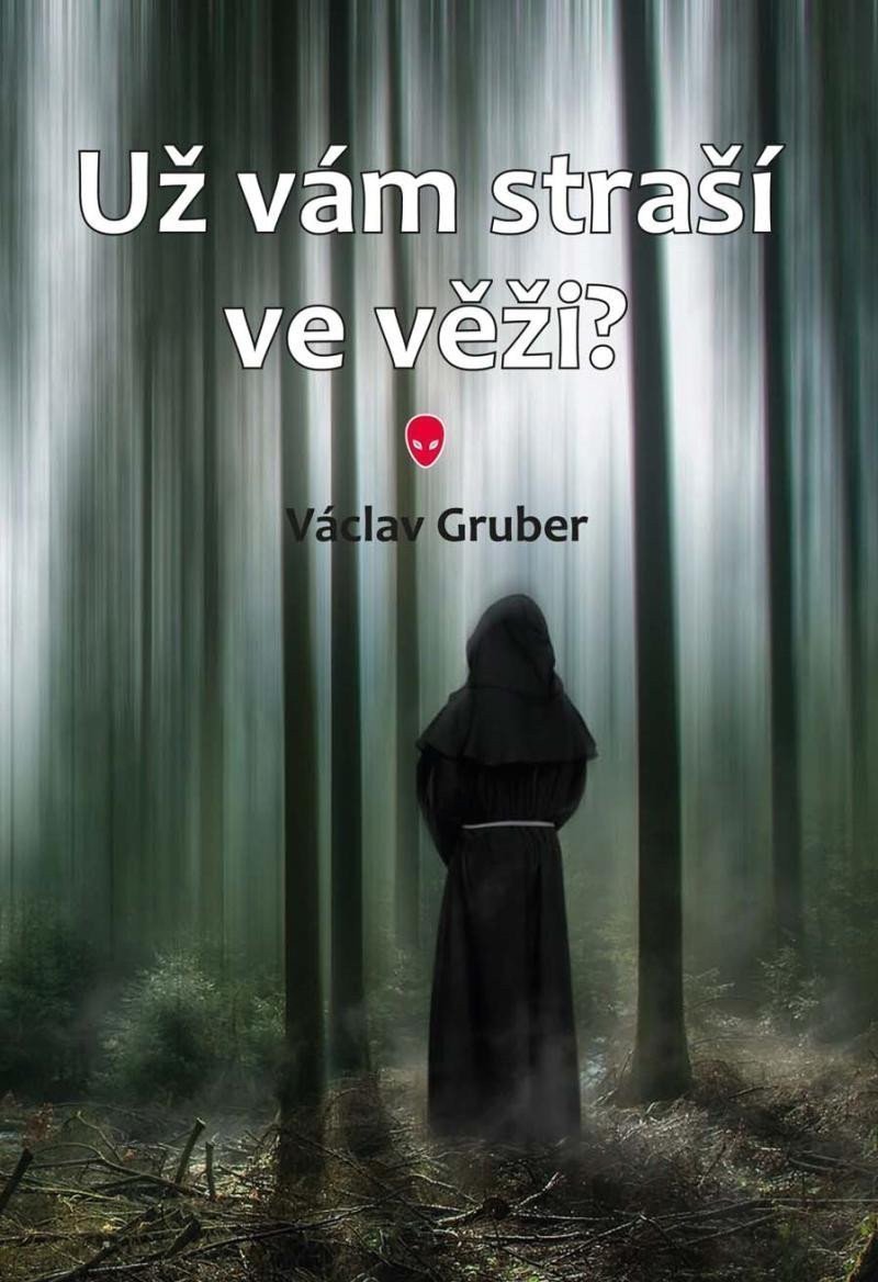Už vám straší ve věži – Gruber Václav