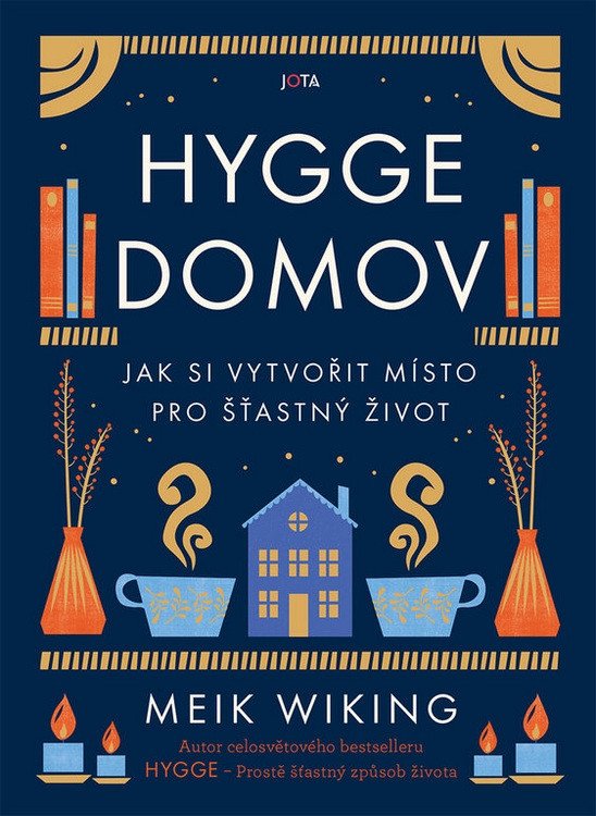 Hygge domov - Jak si vytvořit místo pro šťastný život – Wiking Meik