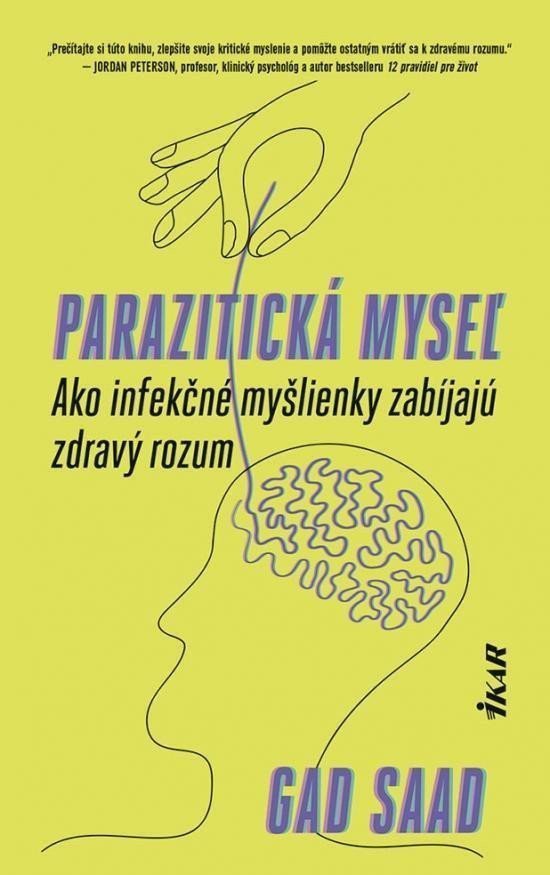Parazitická myseľ Ako infekčné myšlienky zabíjajú zdravý rozum slovensky – Saad Gad