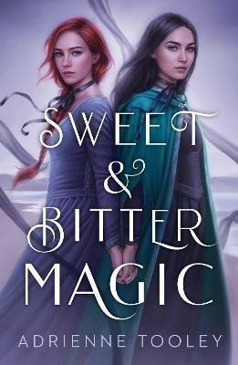 Sweet & Bitter Magic – Tooley Adrienne (2022)