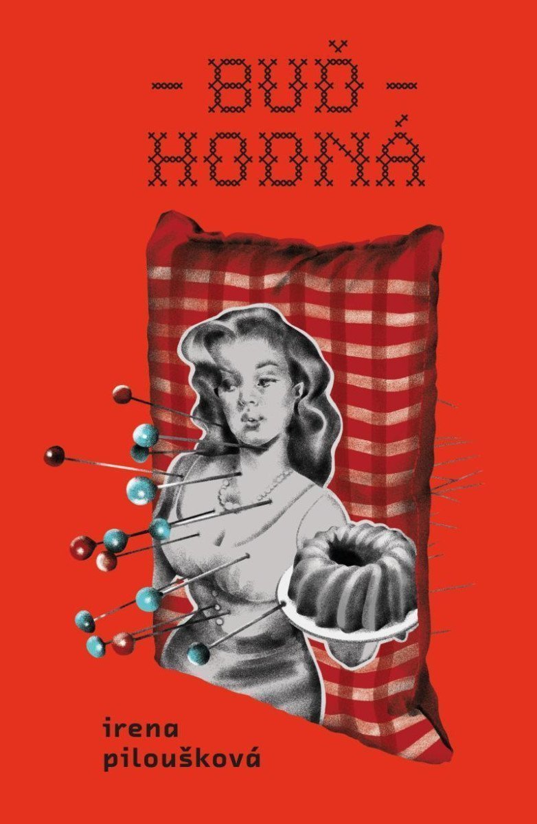 Buď hodná – Piloušková Irena