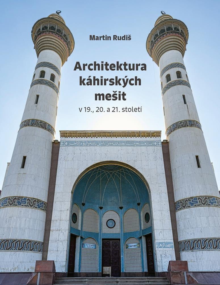 Architektura káhirských mešit v 19 20 a 21 století – Rudiš Martin