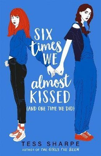 Six Times We Almost Kissed And One Time We Did – Sharpe Tess