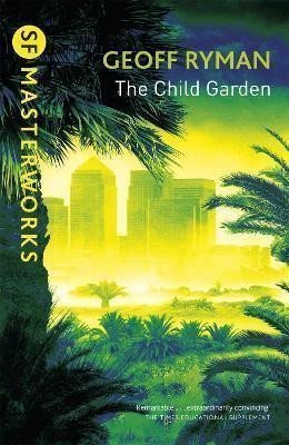 The Child Garden – Ryman Geoff