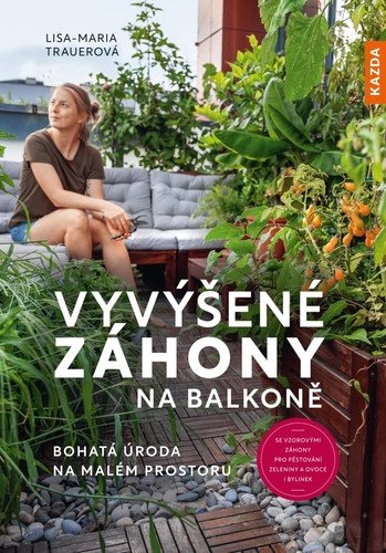 Vyvýšené záhony na balkoně - Bohatá úroda na malém prostoru – Trauerová Lisa-Maria