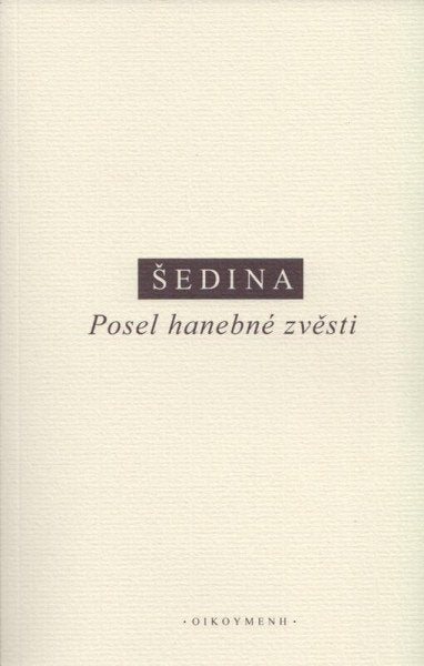 Posel hanebné zvěsti – Šedina Miroslav (2023)