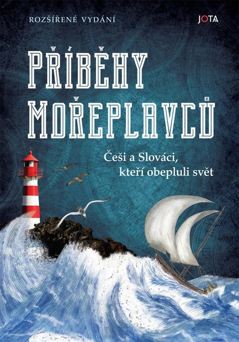 Příběhy mořeplavců - Češi a Slováci kteří obepluli svět – group of authors