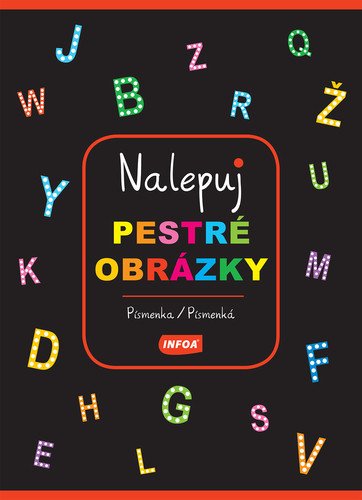 Nalepuj pestré obrázky - PísmenkaPísmenká CZSK vydanie
