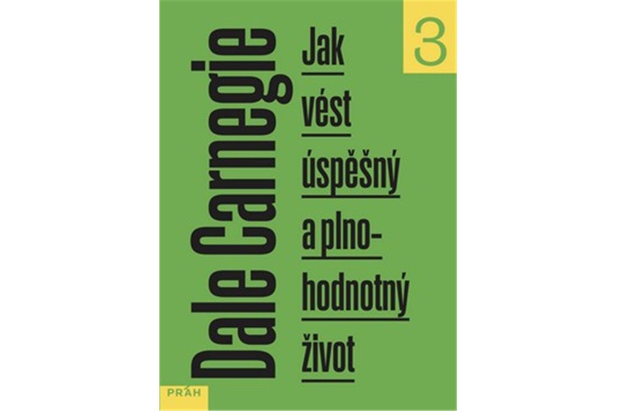 Jak vést úspěšný a plnohodnotný život – Carnegie Dale
