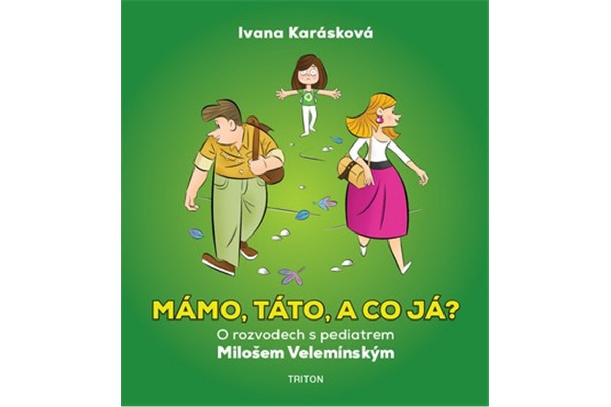 Mámo táto a co já - O rozvodech s pediatrem Milošem Velemínským – Karásková Ivana