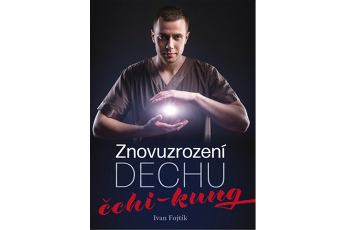 Znovuzrození dechu - čchi-kung – Fojtík Ivan