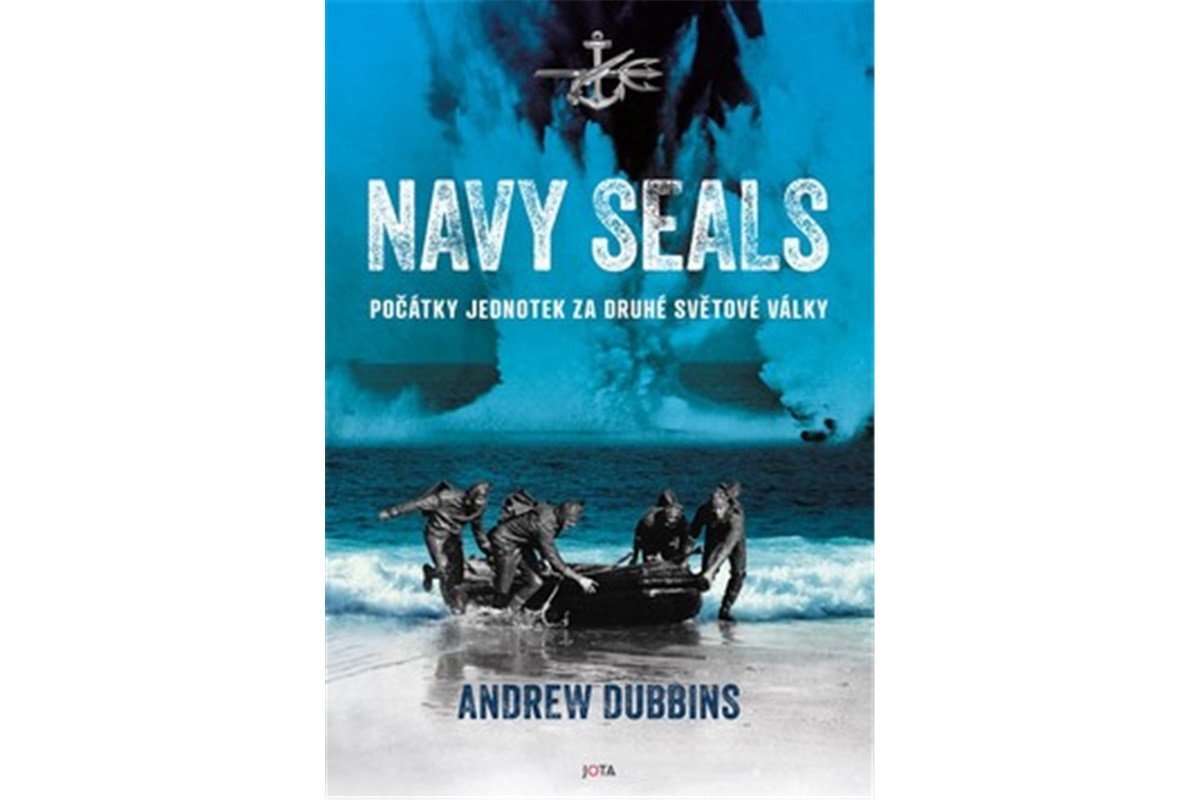 Navy SEALs - Počátky jednotek za druhé světové války – Dubbins Andrew