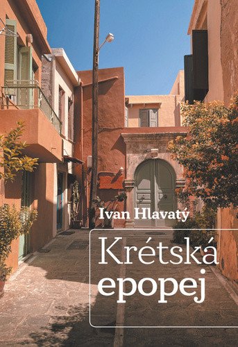Krétská epopej – Hlavatý Ivan