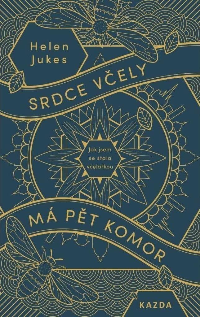 Srdce včely má pět komor - Jak jsem se stala včelařkou – Jukes Helen