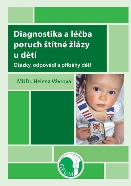 Diagnostika a léčba poruch štítné žlázy u dětí - Otázky odpovědi a příběhy dětí – Vávrová Helena