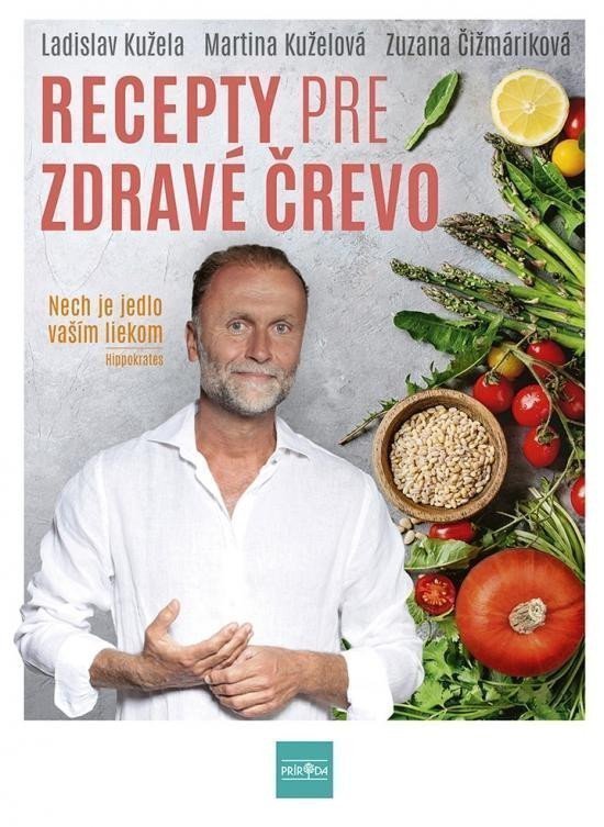 Recepty pre zdravé črevo - Nech je jedlo vaším liekom slovensky – Kužela Ladislav