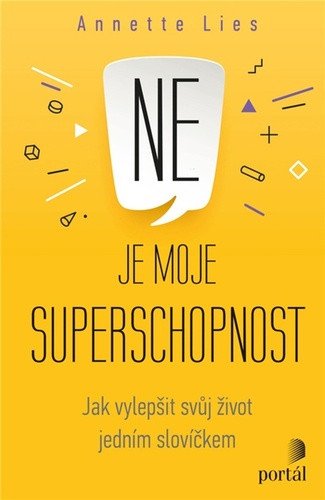 Ne je moje superschopnost - Jak vylepšit svůj život jedním slovíčkem – Lies Annette