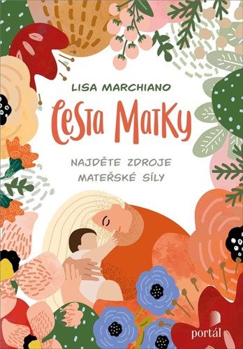 Cesta matky - Najděte zdroje mateřské síly – Marchiano Lisa