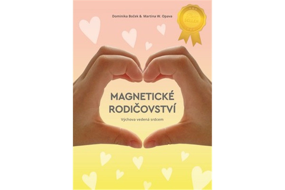 Magnetické rodičovství - Výchova vedená srdcem – Boček Dominika