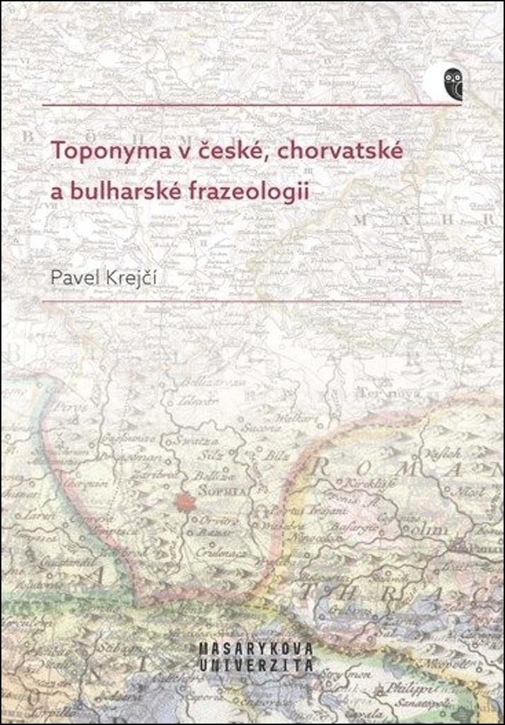 Toponyma v české chorvatské a bulharské frazeologii – Krejčí Pavel