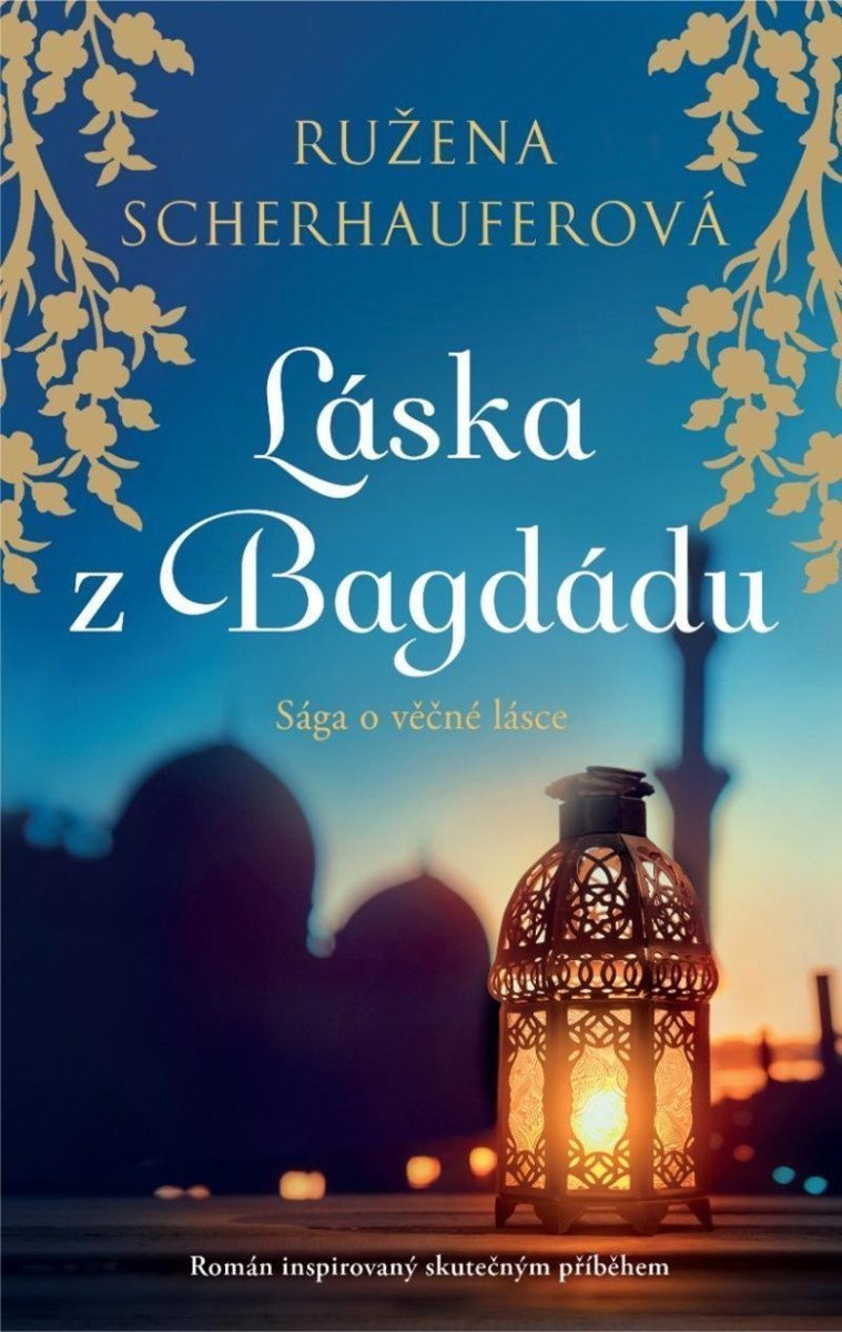 Láska z Bagdádu - Sága o věčné lásce – Scherhauferová Růžena