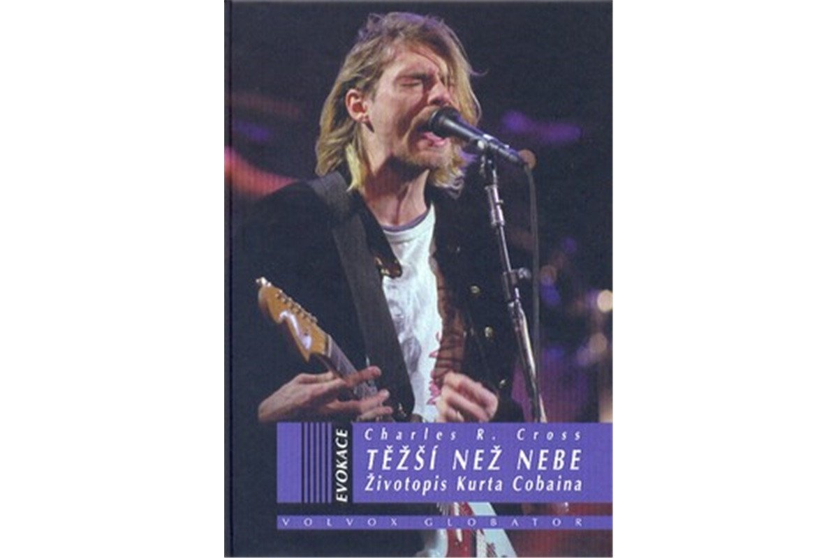 Těžší než nebe Životopis Curta Cobaina – Cross Charles R