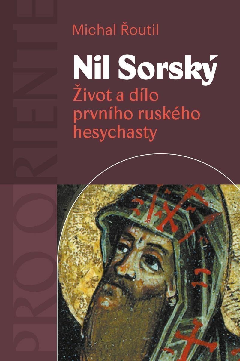 Nil Sorský - Život a dílo prvního ruského hesychasty – Řoutil Michal