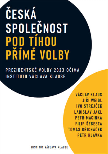 Česká společnost pod tíhou přímé volby - Prezidentské volby 2023 očima institutu Václava Havla – group of authors