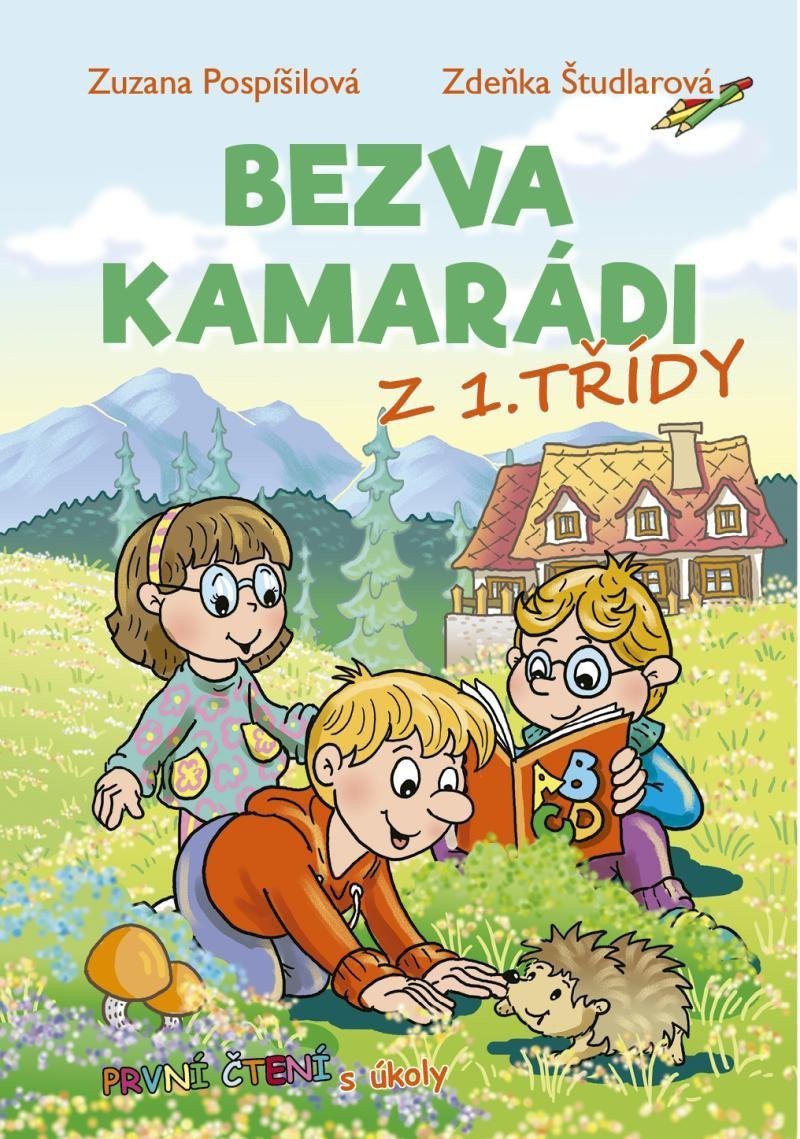 Bezva kamarádi z 1 třídy - První čtení s úkoly – Pospíšilová Zuzana