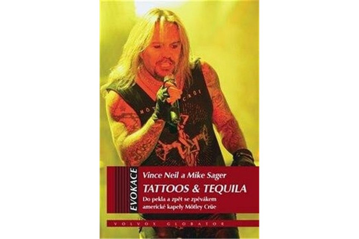 Tattoos Tequila - Do pekla a zpět se zpěvákem americké kapely Möntley Crü – Neil Vince