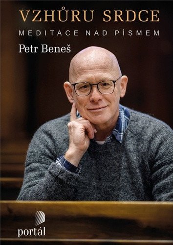 Vzhůru srdce - Meditace nad Písmem – Beneš Petr