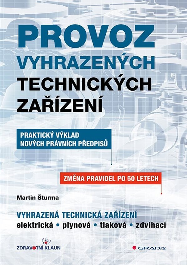 Provoz vyhrazených technických zařízení - Praktický výklad nových právních předpisů – Šturma Martin