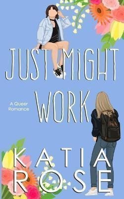 Just Might Work – Rose Katia