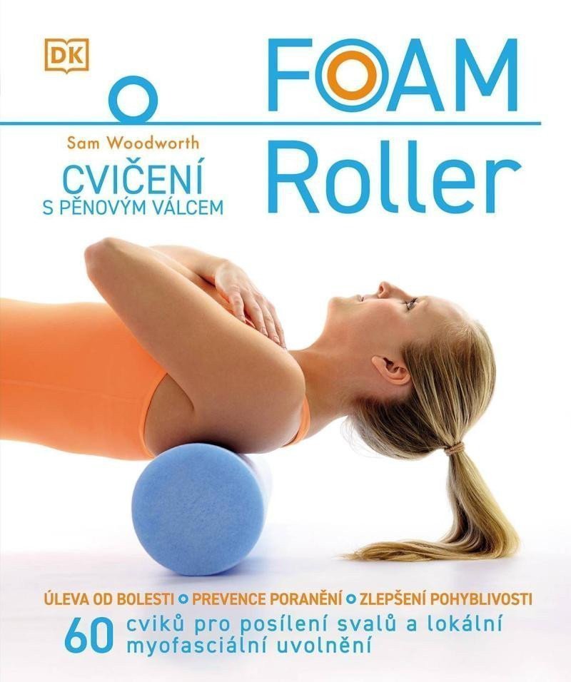 Foam Roller - Cvičení s pěnovým válcem – Woodworth Sam