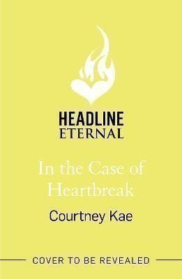 In the Case of Heartbreak: A steamy and sweet rom-com! – Kae Courtney (2023)