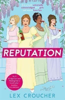 Reputation: ´If Bridgerton and Fleabag had a book baby´ Sarra Manning, perfect for fans of ´Mean Girls´ – Croucher Lex (2021)