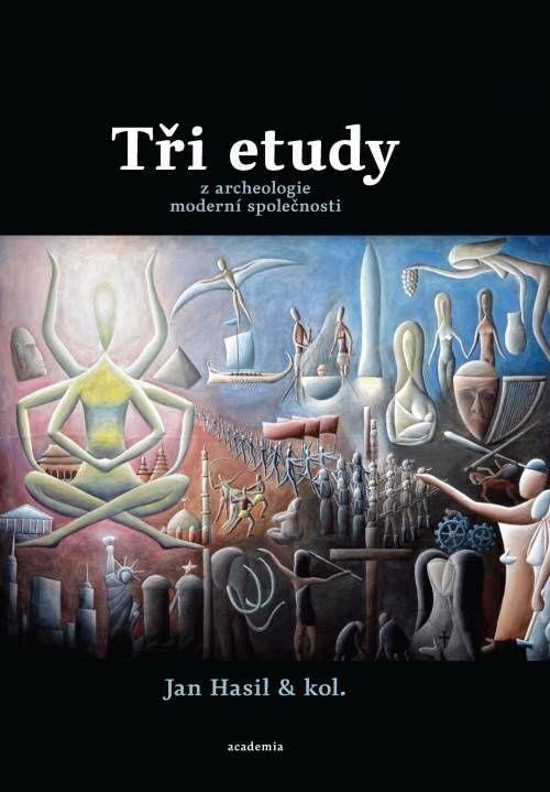 Tři etudy z archeologie moderní společnosti – group of authors