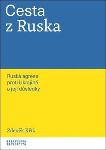 Cesta z Ruska - Ruská agrese proti Ukrajině a její důsledky – Kříž Zdeněk