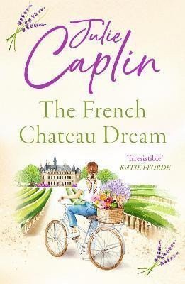 The French Chateau Dream Romantic Escapes Book 10 – Caplinová Julie