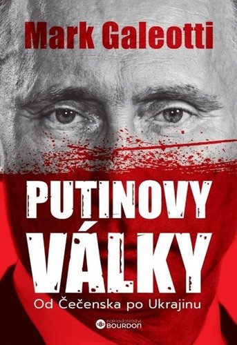 Putinovy války - Od Čečenska po Ukrajinu – Galeotti Mark (2023)