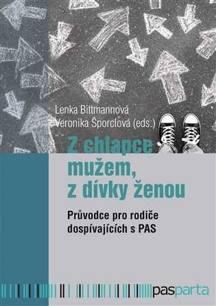 Z chlapce mužem z dívky ženou - Průvodce pro rodiče dospívajících s PAS – Bittmannová Lenka